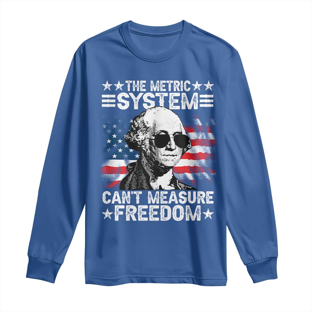 Funny 4th of July The Metric System Can't Measure Freedom Long Sleeve Shirt George Washington American Flag - Wonder Print Shop