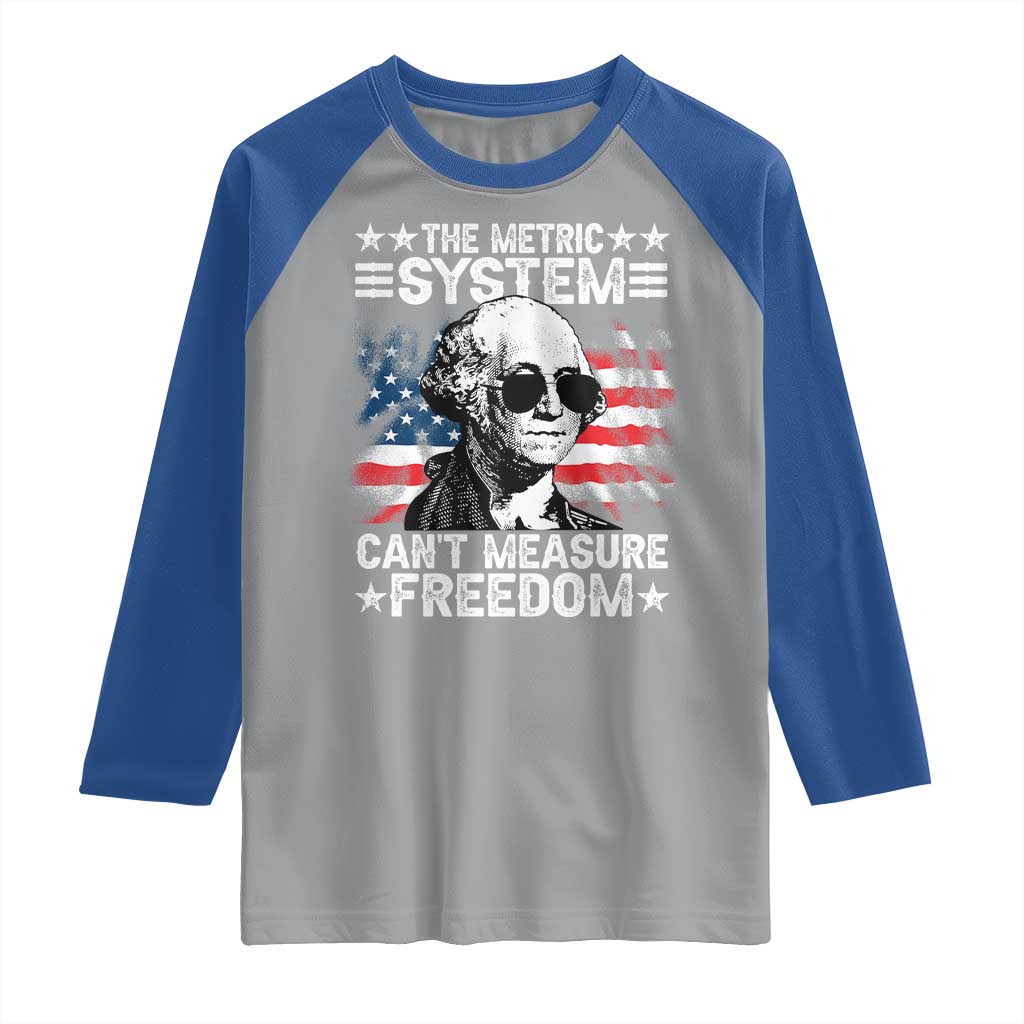 Funny 4th of July The Metric System Can't Measure Freedom Raglan Shirt George Washington American Flag - Wonder Print Shop