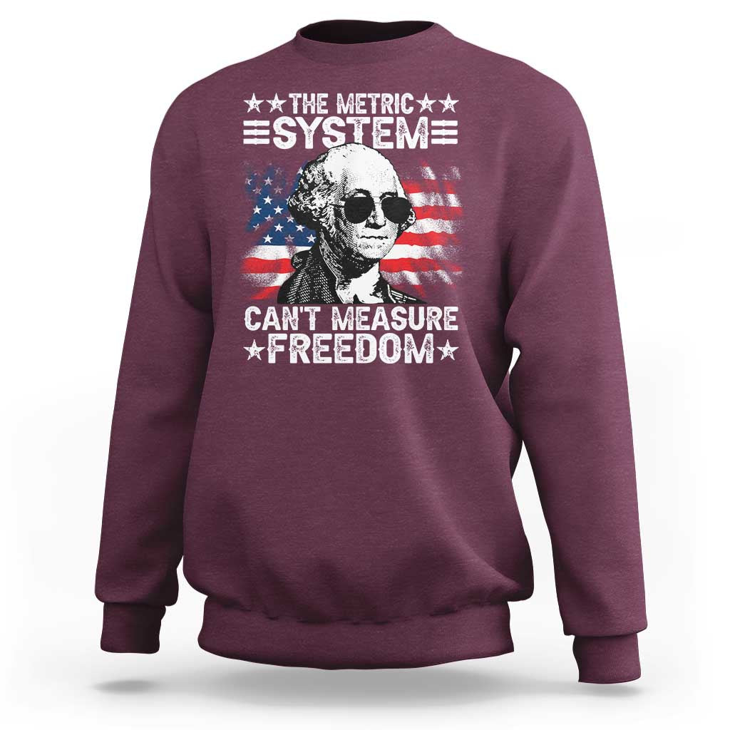 Funny 4th of July The Metric System Can't Measure Freedom Sweatshirt George Washington American Flag - Wonder Print Shop