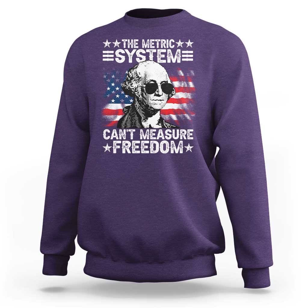 Funny 4th of July The Metric System Can't Measure Freedom Sweatshirt George Washington American Flag - Wonder Print Shop