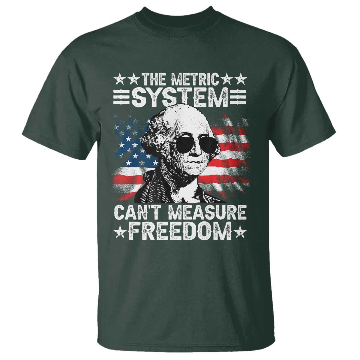 Funny 4th of July The Metric System Can't Measure Freedom T Shirt George Washington American Flag - Wonder Print Shop