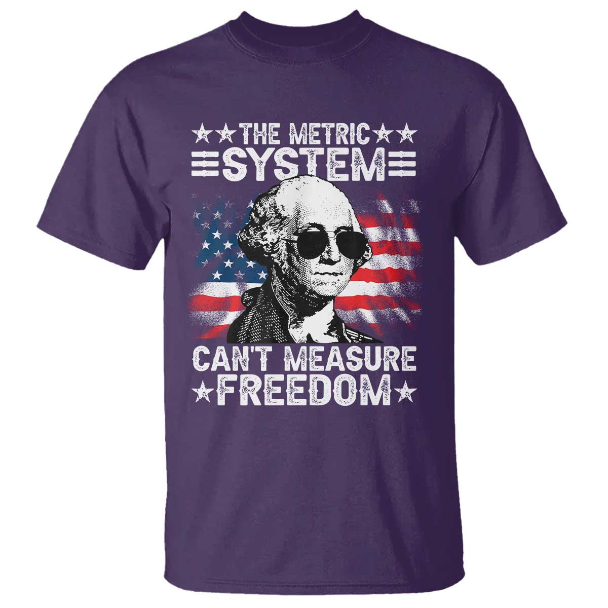 Funny 4th of July The Metric System Can't Measure Freedom T Shirt George Washington American Flag - Wonder Print Shop