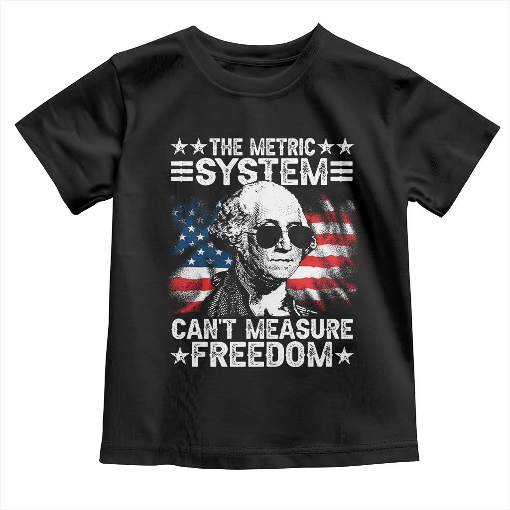 Funny 4th of July The Metric System Can't Measure Freedom Toddler T Shirt George Washington American Flag - Wonder Print Shop