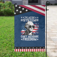 Funny 4th of July The Metric System Can't Measure Freedom Garden Flag George Washington American Flag