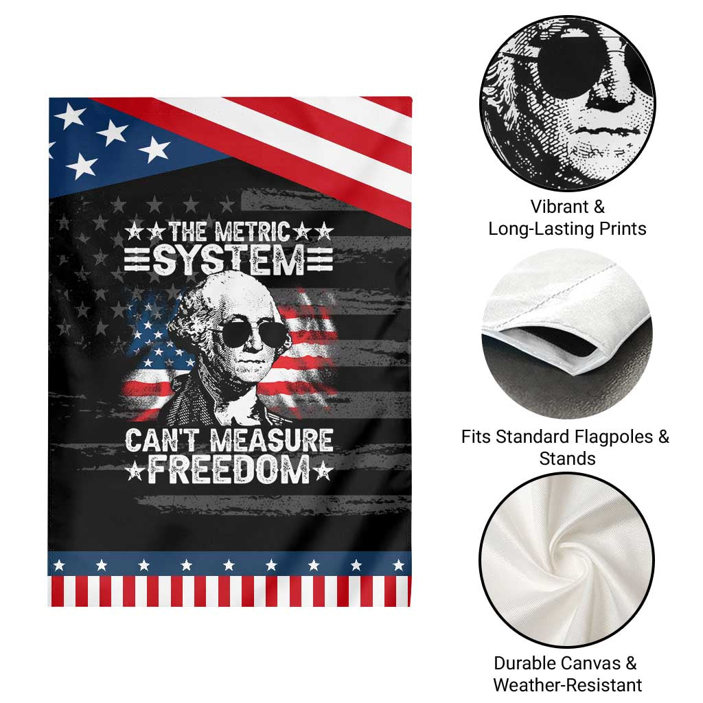 Funny 4th of July The Metric System Can't Measure Freedom Garden Flag George Washington American Flag