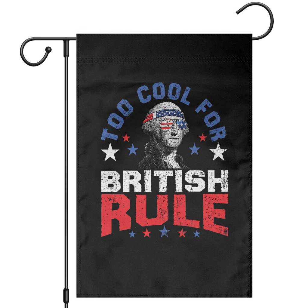 George Washington 4th of July Garden Flag Too Cool For British Rule Red White and Blue - Wonder Print Shop