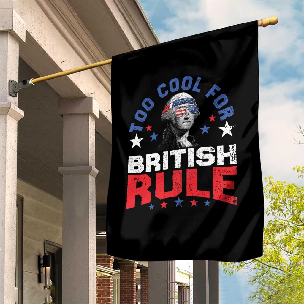 George Washington 4th of July Garden Flag Too Cool For British Rule Red White and Blue - Wonder Print Shop