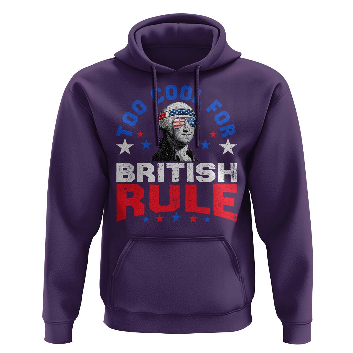 George Washington 4th of July Hoodie Too Cool For British Rule Red White and Blue - Wonder Print Shop