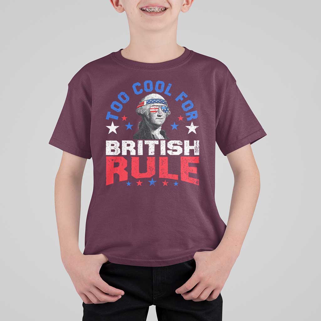 George Washington 4th of July T Shirt For Kid Too Cool For British Rule Red White and Blue - Wonder Print Shop