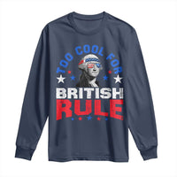 George Washington 4th of July Long Sleeve Shirt Too Cool For British Rule Red White and Blue - Wonder Print Shop
