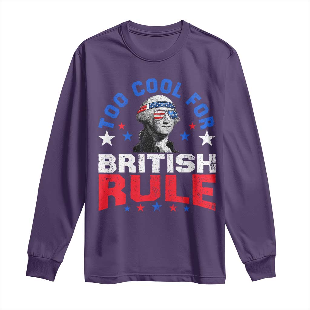 George Washington 4th of July Long Sleeve Shirt Too Cool For British Rule Red White and Blue - Wonder Print Shop