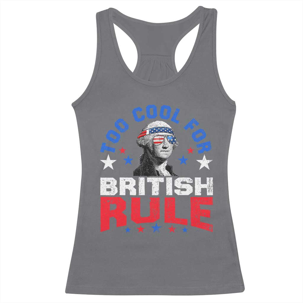 George Washington 4th of July Racerback Tank Top Too Cool For British Rule Red White and Blue - Wonder Print Shop