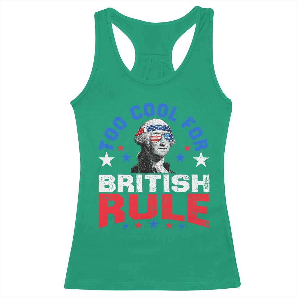 George Washington 4th of July Racerback Tank Top Too Cool For British Rule Red White and Blue - Wonder Print Shop