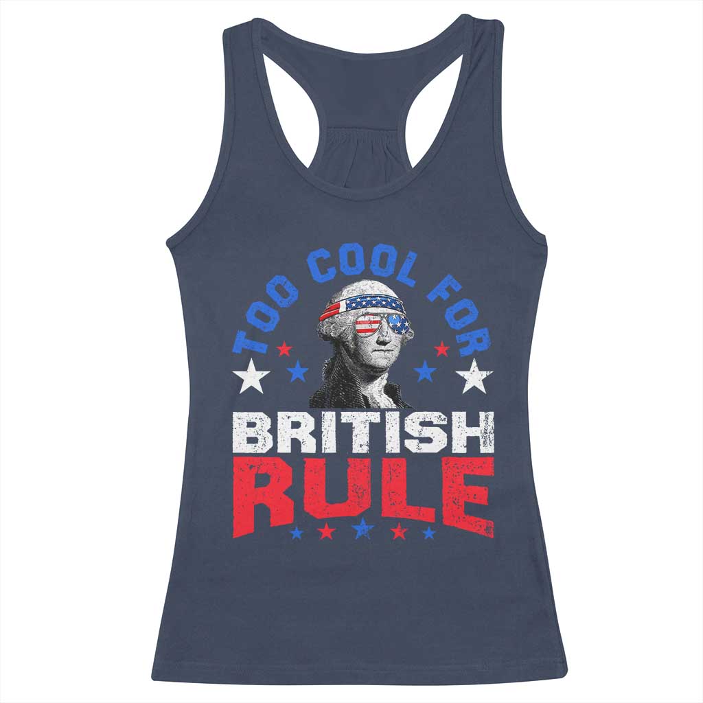 George Washington 4th of July Racerback Tank Top Too Cool For British Rule Red White and Blue - Wonder Print Shop