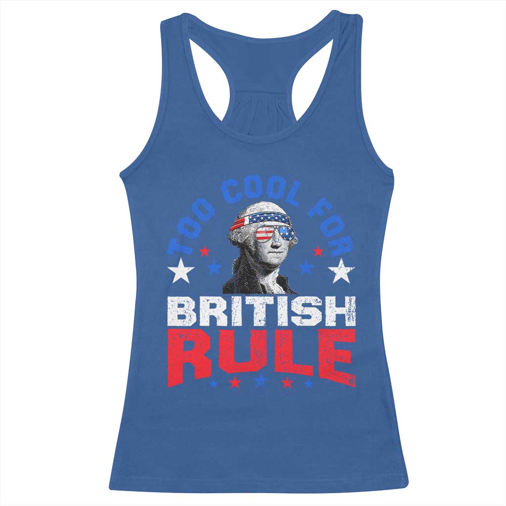 George Washington 4th of July Racerback Tank Top Too Cool For British Rule Red White and Blue - Wonder Print Shop
