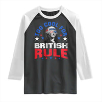 George Washington 4th of July Raglan Shirt Too Cool For British Rule Red White and Blue - Wonder Print Shop