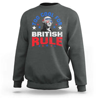 George Washington 4th of July Sweatshirt Too Cool For British Rule Red White and Blue - Wonder Print Shop