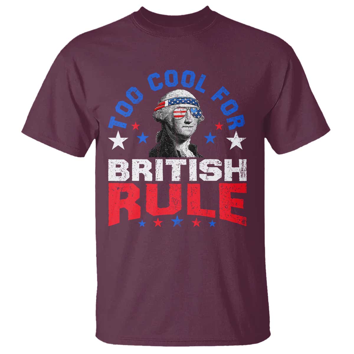 George Washington 4th of July T Shirt Too Cool For British Rule Red White and Blue - Wonder Print Shop