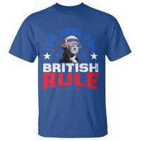 George Washington 4th of July T Shirt Too Cool For British Rule Red White and Blue - Wonder Print Shop