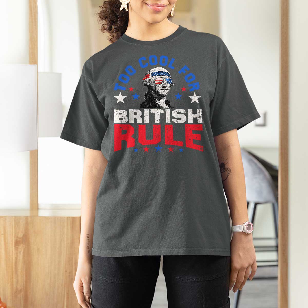 George Washington 4th of July T Shirt For Women Too Cool For British Rule Red White and Blue - Wonder Print Shop