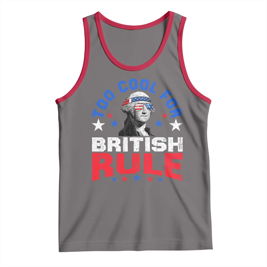 George Washington 4th of July Tank Top Too Cool For British Rule Red White and Blue - Wonder Print Shop