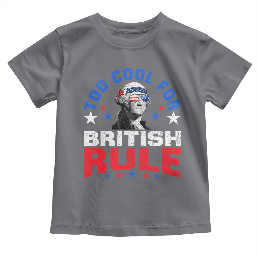 George Washington 4th of July Toddler T Shirt Too Cool For British Rule Red White and Blue - Wonder Print Shop