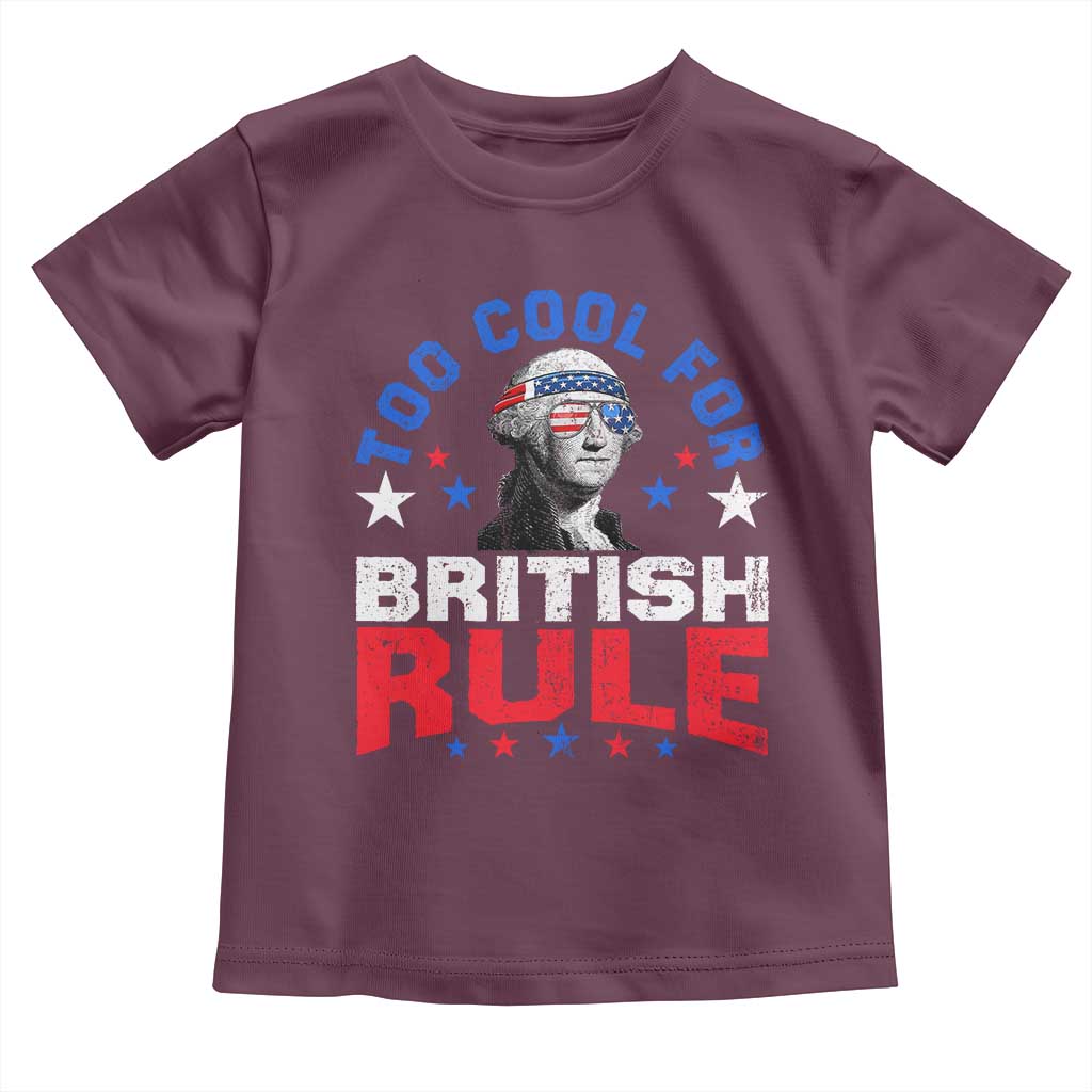 George Washington 4th of July Toddler T Shirt Too Cool For British Rule Red White and Blue - Wonder Print Shop