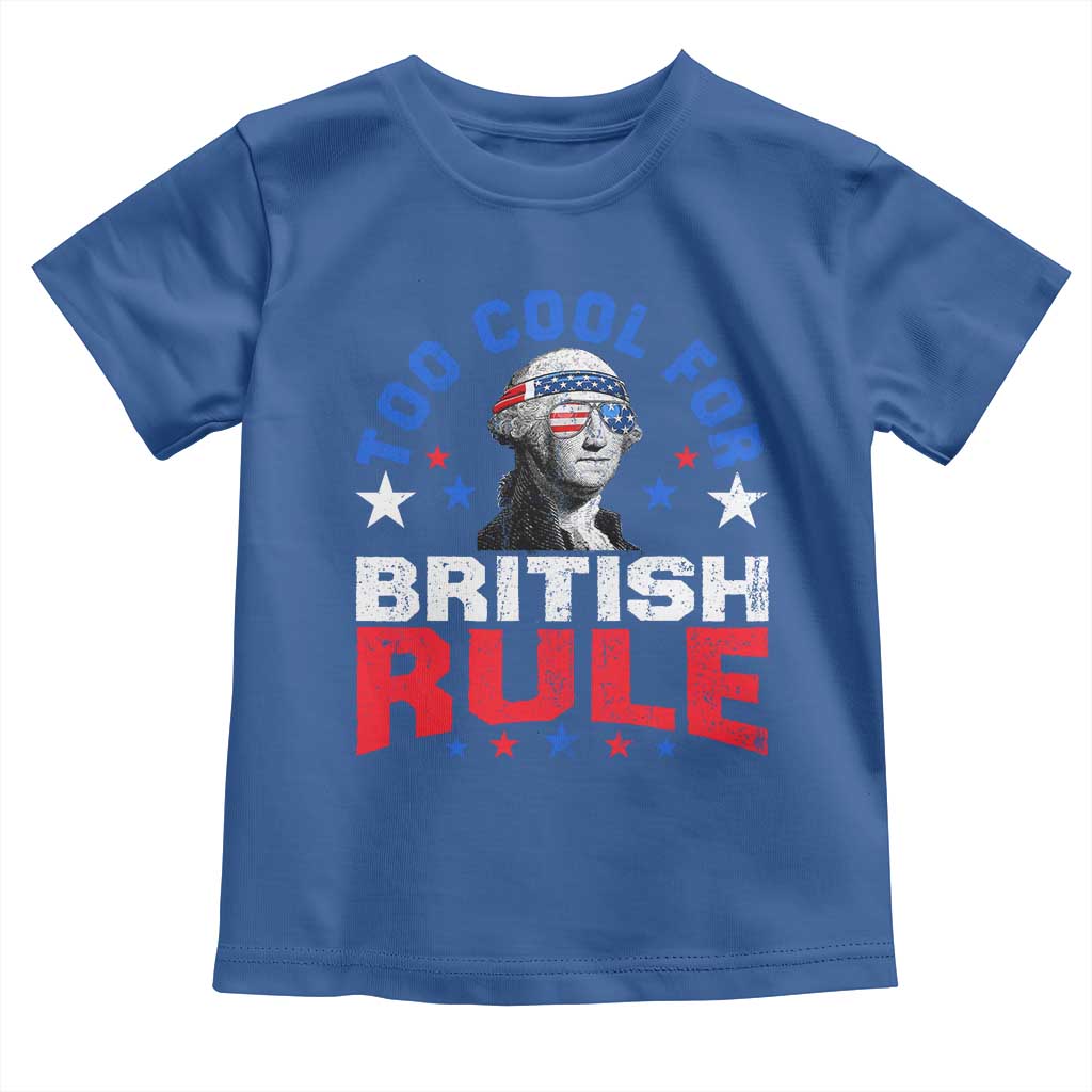 George Washington 4th of July Toddler T Shirt Too Cool For British Rule Red White and Blue - Wonder Print Shop
