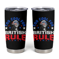 George Washington 4th of July Tumbler Cup Too Cool For British Rule Red White and Blue - Wonder Print Shop