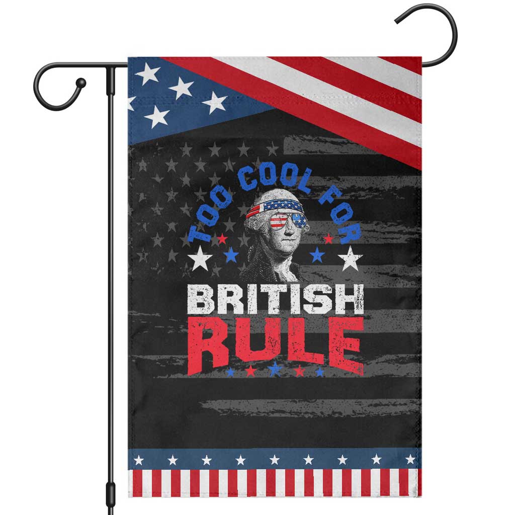 George Washington 4th of July Garden Flag Too Cool For British Rule Red White and Blue