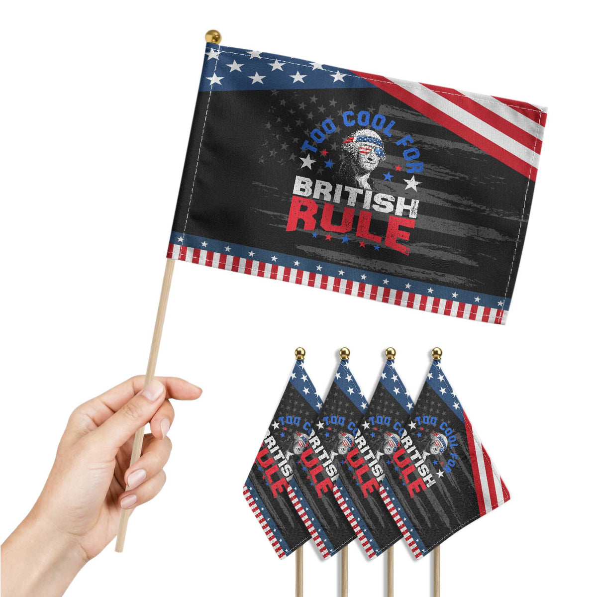 George Washington 4th of July Patriotic Handheld Flag Too Cool For British Rule Red White and Blue