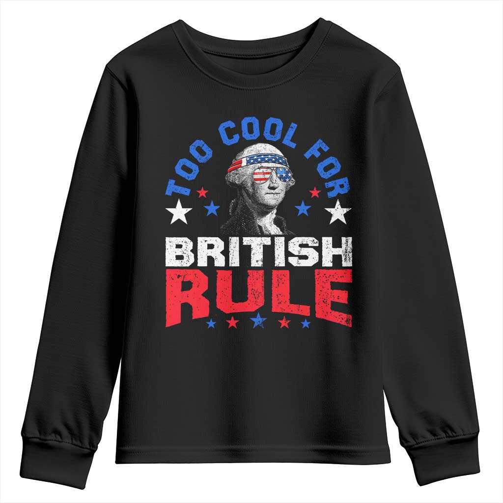 George Washington 4th of July Youth Sweatshirt Too Cool For British Rule Red White and Blue - Wonder Print Shop