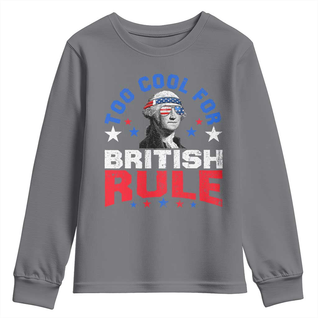 George Washington 4th of July Youth Sweatshirt Too Cool For British Rule Red White and Blue - Wonder Print Shop