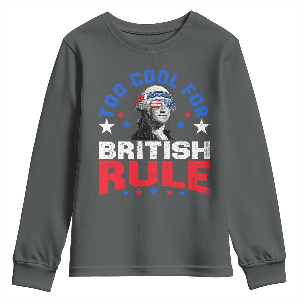 George Washington 4th of July Youth Sweatshirt Too Cool For British Rule Red White and Blue - Wonder Print Shop