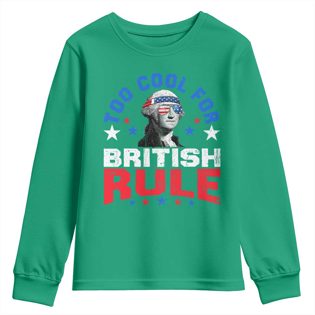 George Washington 4th of July Youth Sweatshirt Too Cool For British Rule Red White and Blue - Wonder Print Shop