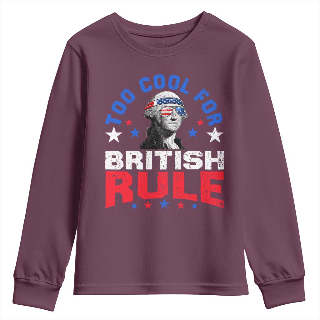 George Washington 4th of July Youth Sweatshirt Too Cool For British Rule Red White and Blue - Wonder Print Shop