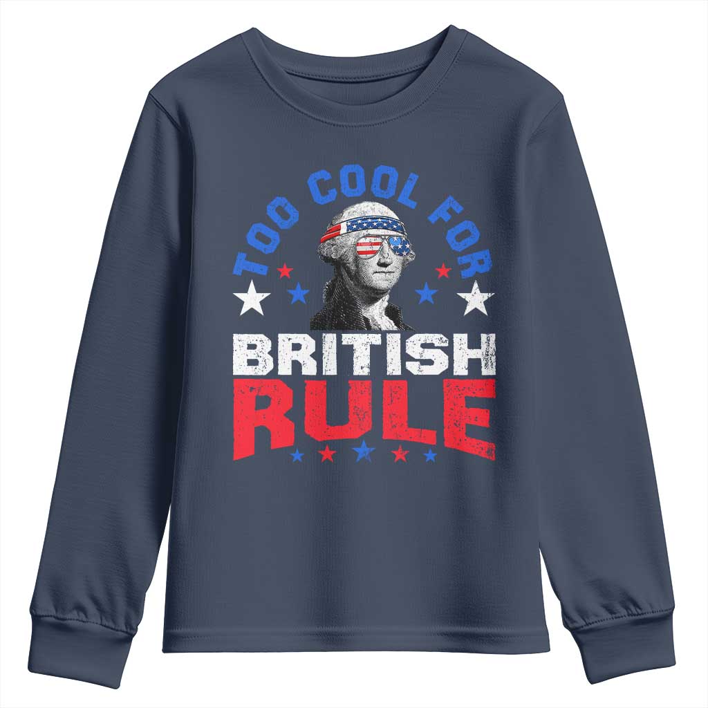 George Washington 4th of July Youth Sweatshirt Too Cool For British Rule Red White and Blue - Wonder Print Shop