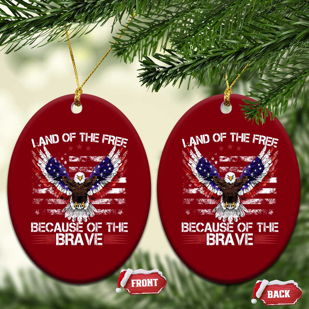 Land of the Free Because of the Brave Ceramic Ornament American Flag Patriotic Eagle 4th of July - Wonder Print Shop