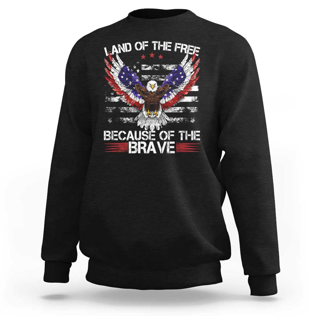 Land of the Free Because of the Brave Sweatshirt American Flag Patriotic Eagle 4th of July - Wonder Print Shop