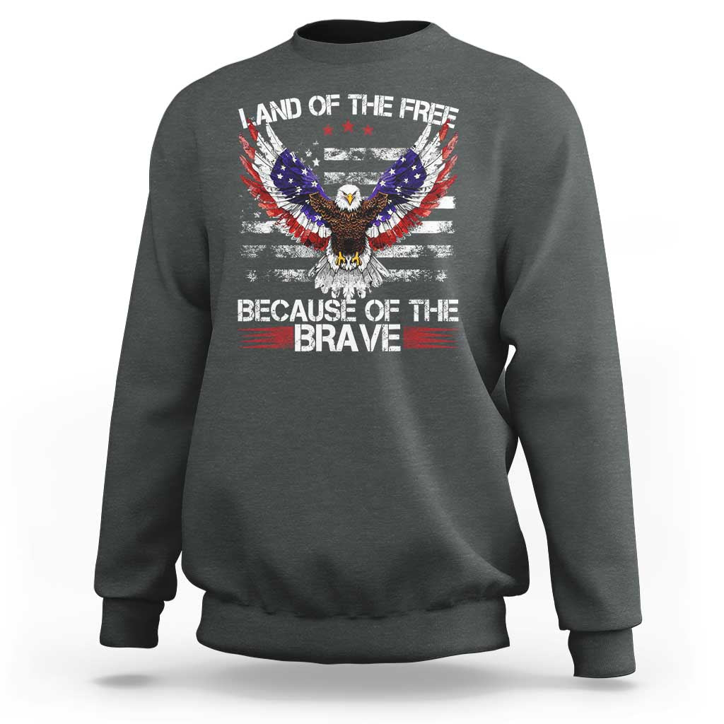 Land of the Free Because of the Brave Sweatshirt American Flag Patriotic Eagle 4th of July - Wonder Print Shop