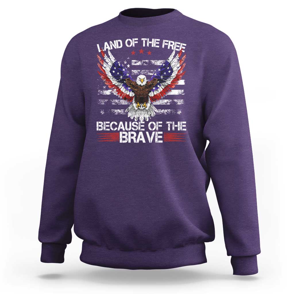 Land of the Free Because of the Brave Sweatshirt American Flag Patriotic Eagle 4th of July - Wonder Print Shop