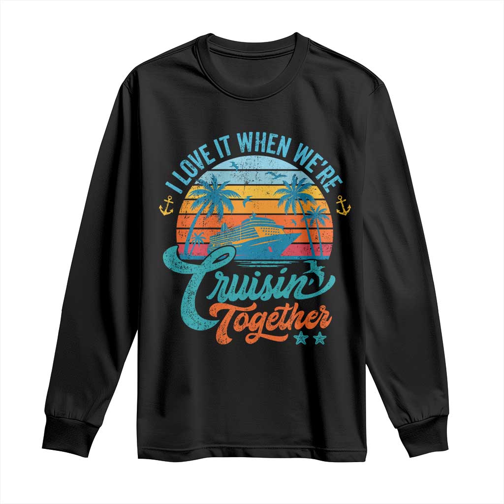 Cruising Matching Long Sleeve Shirt I Love It Cruisin Together Cruise Squad - Wonder Print Shop