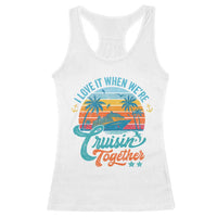 Cruising Matching Racerback Tank Top I Love It Cruisin Together Cruise Squad - Wonder Print Shop