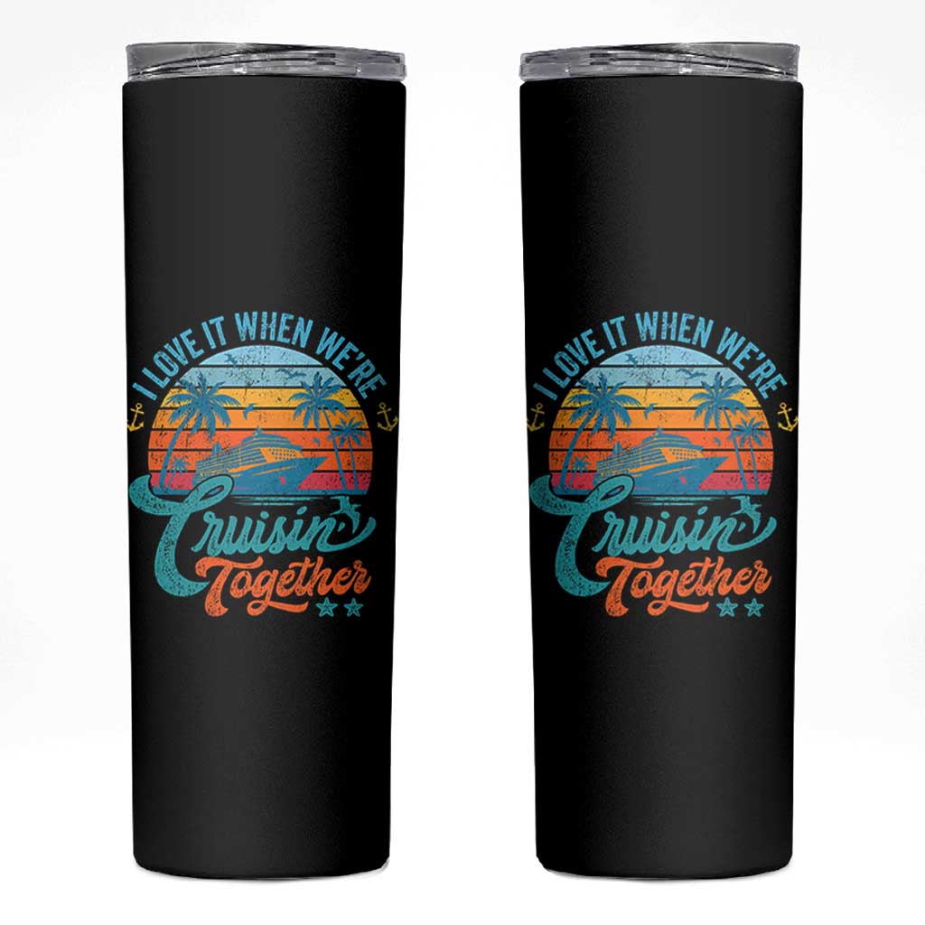 Cruising Matching Skinny Tumbler I Love It Cruisin Together Cruise Squad - Wonder Print Shop