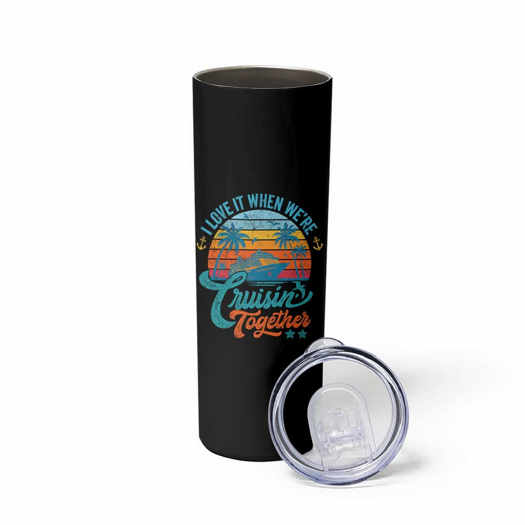 Cruising Matching Skinny Tumbler I Love It Cruisin Together Cruise Squad - Wonder Print Shop