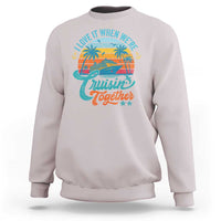 Cruising Matching Sweatshirt I Love It Cruisin Together Cruise Squad - Wonder Print Shop