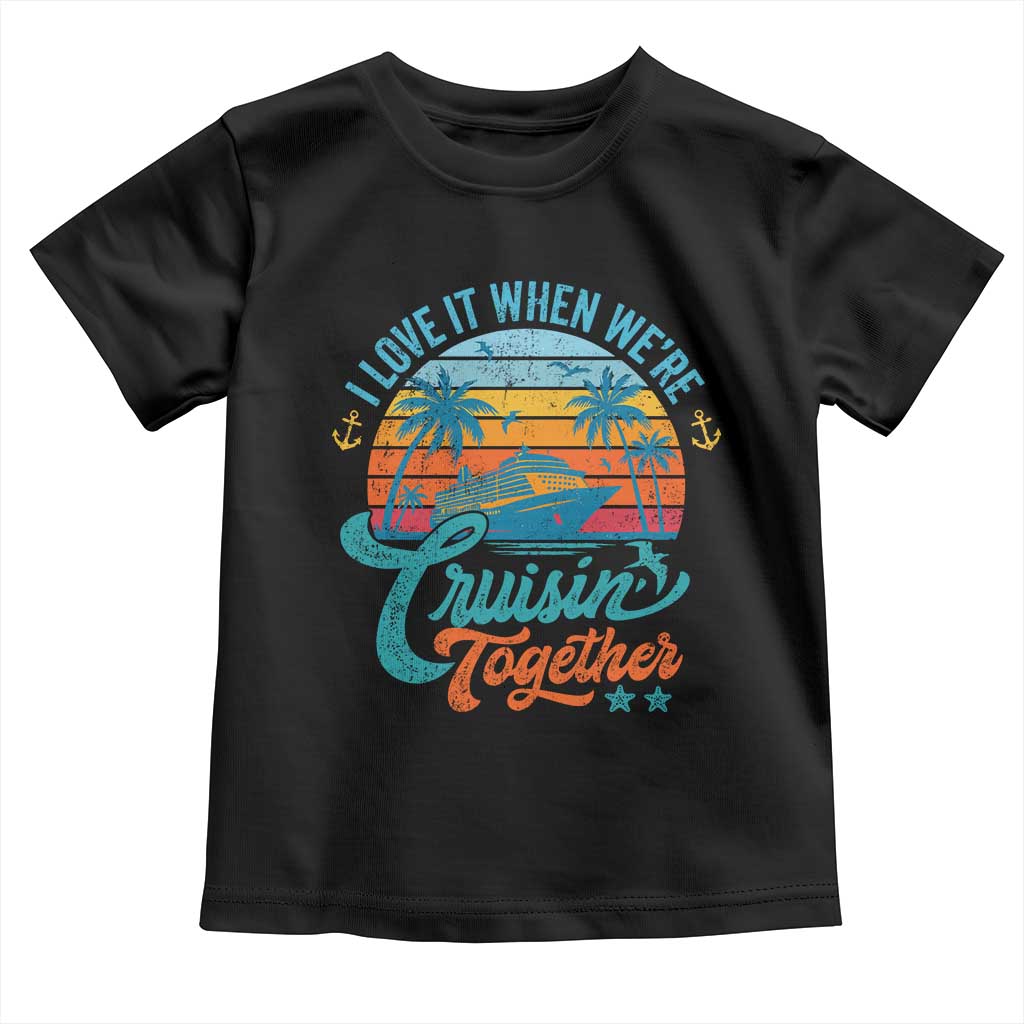 Cruising Matching Toddler T Shirt I Love It Cruisin Together Cruise Squad - Wonder Print Shop