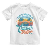Cruising Matching Toddler T Shirt I Love It Cruisin Together Cruise Squad - Wonder Print Shop