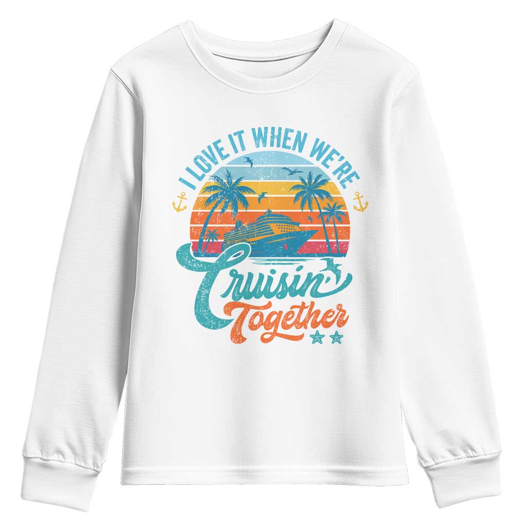 Cruising Matching Youth Sweatshirt I Love It Cruisin Together Cruise Squad - Wonder Print Shop