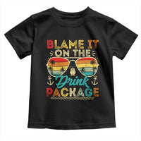 Funny Cruise Toddler T Shirt Blame it on The Cruise Package Cruising Matching - Wonder Print Shop